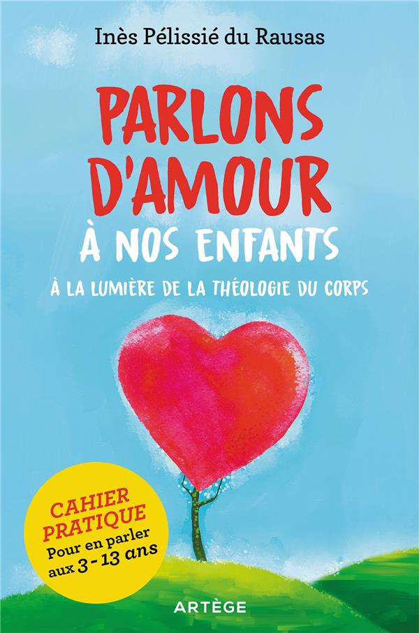 Parlons d'amour à nos enfants à la lumière de la théologie du corps. Cahier pratique pour en parler