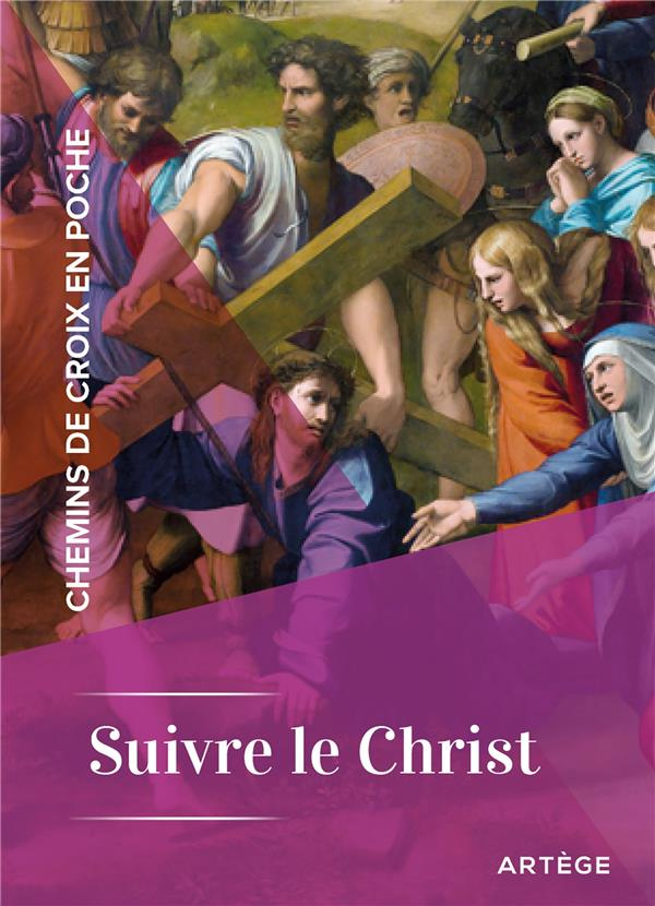 Chemins de croix en poche. Suivre le Christ