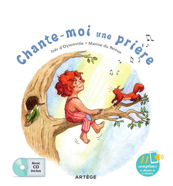 Chante-moi une prière. Avec 11 comptines à chanter et écouter, avec 1 CD audio