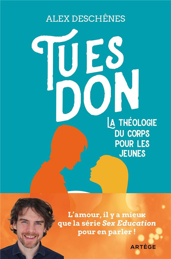 Tu es don. La théologie du corps pour les jeunes