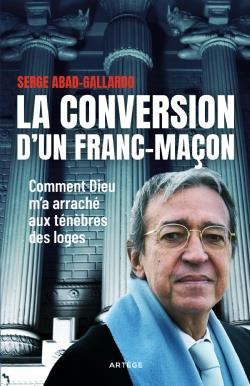 La conversion d'un franc-maçon. Comment Dieu m'a arraché aux ténèbres des loges