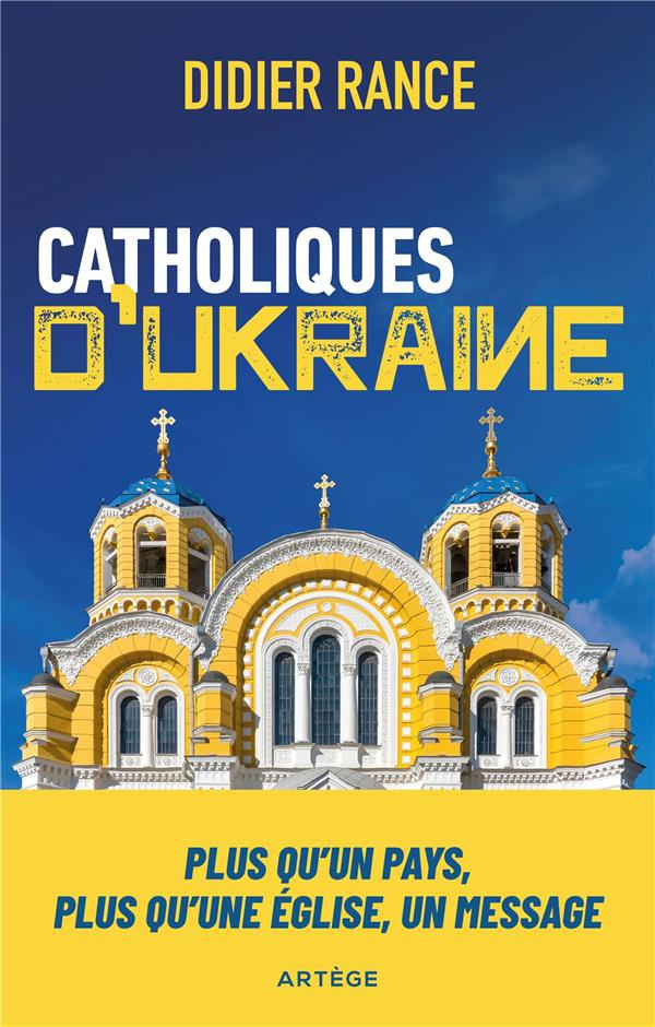 Catholiques d'Ukraine. Un pays, une Eglise, un message