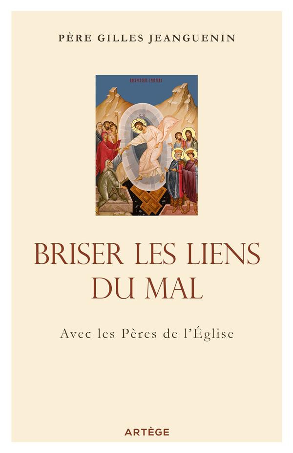 Briser les liens du mal. Avec les Pères de l'Eglise
