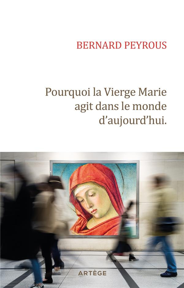 Pourquoi la Vierge Marie agit dans le monde d'aujourd'hui.