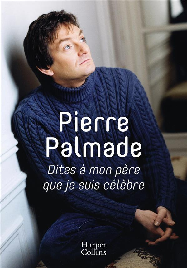 Dites à mon père que je suis célèbre