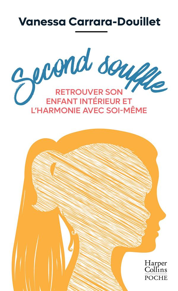 SECOND SOUFFLE - RETROUVER SON ENFANT INTERIEUR ET L'HARMONIE AVEC SOI-MEME