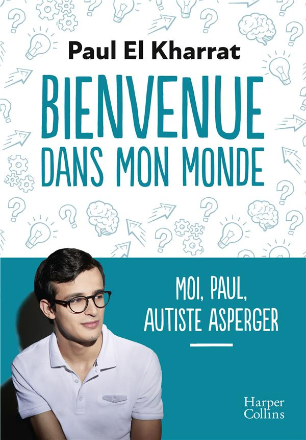 Bienvenue dans mon monde. Moi, Paul, autiste asperger