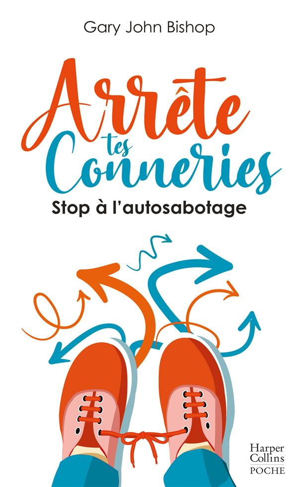 Arrête tes conneries. Stop à l'autosabotage