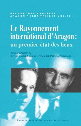 Recherches croisées Aragon / Elsa Triolet N° 16 : Le rayonnement international d'Aragon. Un premier