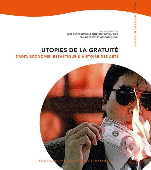 Utopies de la gratuité. Droit, économie, esthétique et histoire des arts