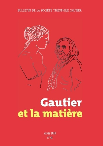 Bulletin de la Société Théophile Gautier N° 41/2019 : Gautier et la matière