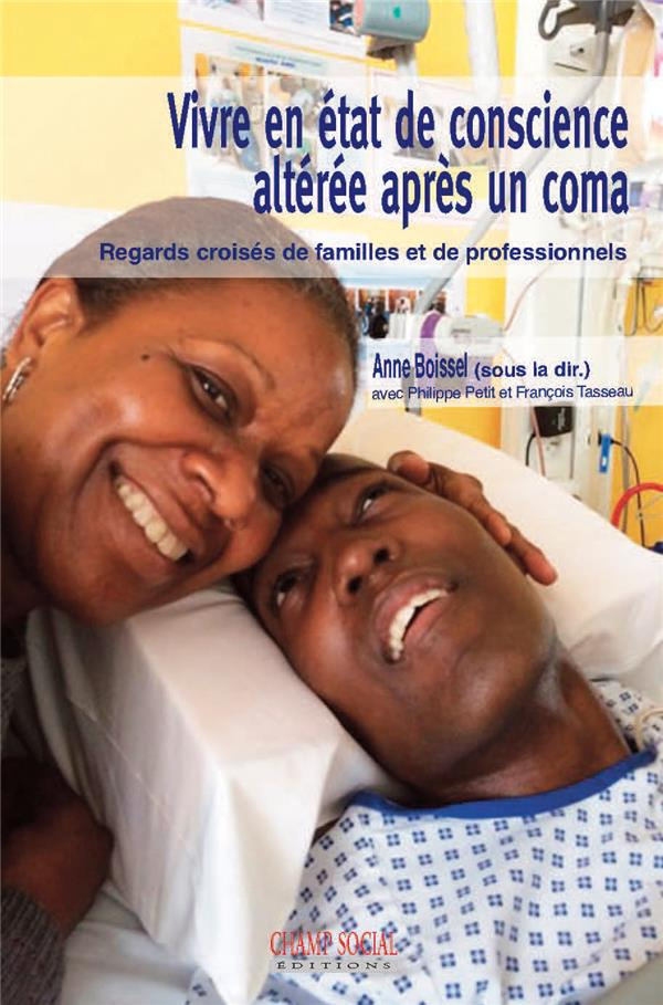 Vivre en état de conscience altérée après un coma. Regards croisés de familles et de professionnels