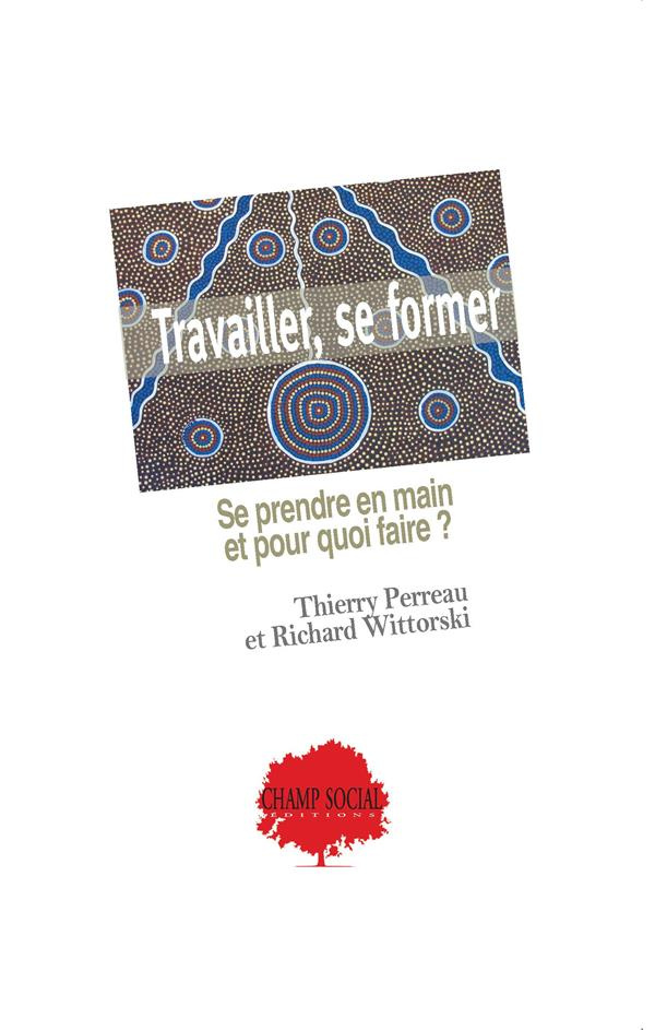 Travailler, se former. Se prendre en main et pour quoi faire