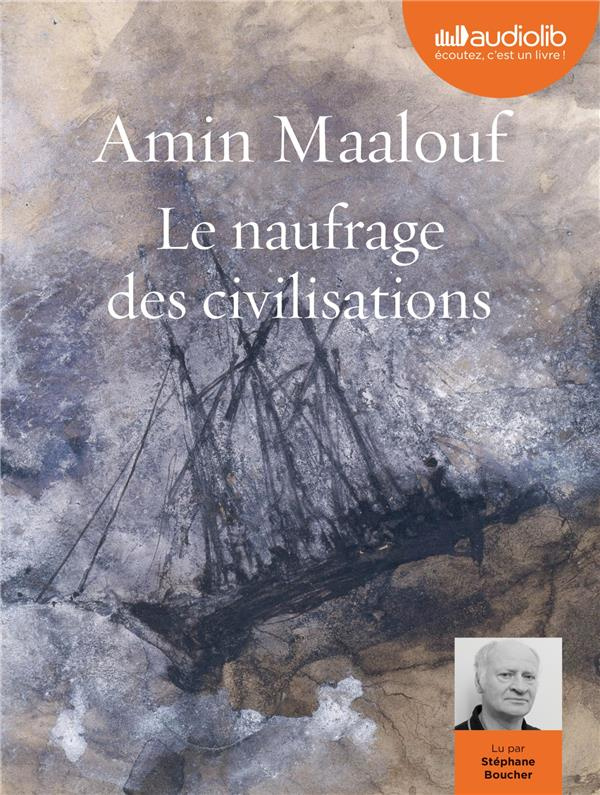Le naufrage des civilisations. 1 CD audio MP3