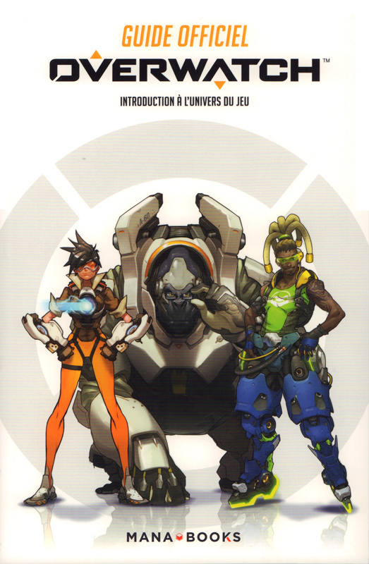 Guide officiel Overwatch. Introduction à l'univers du jeu