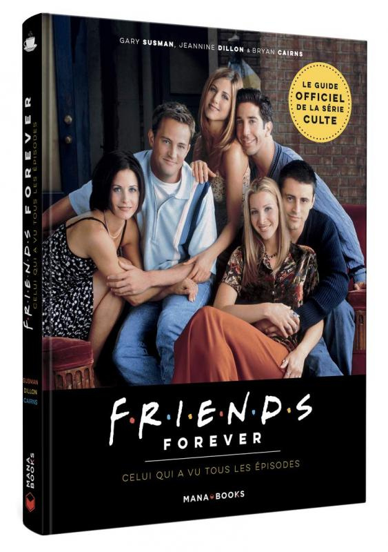Friends Forever. Celui qui a vu tous les épisodes