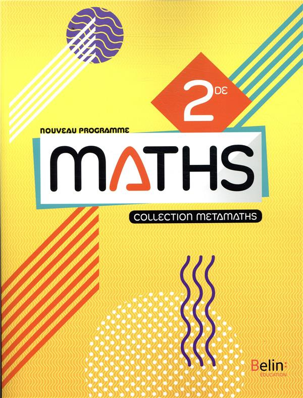 Mathématiques 2de Métamaths. Edition 2019
