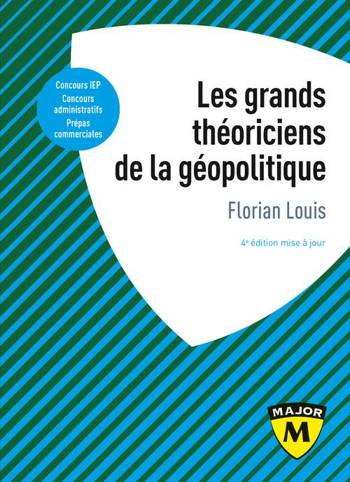 Les grands théoriciens de la géopolitique. 4e édition actualisée