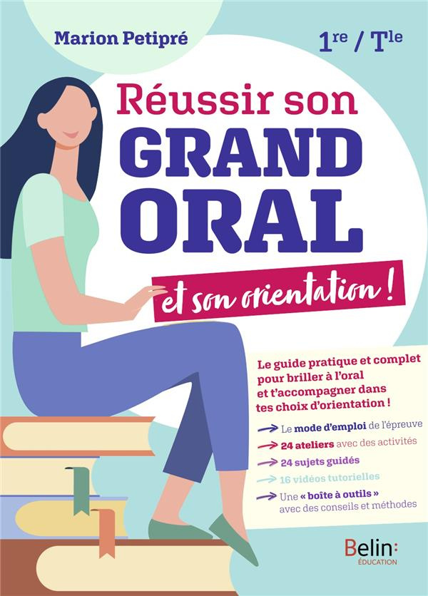 Réussir son grand oral et son orientation 1re Tle. Edition 2021