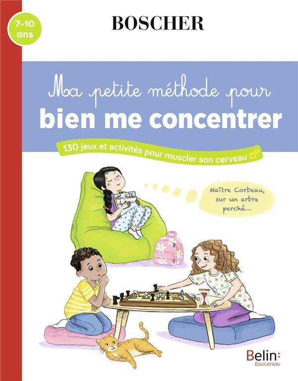 Ma petite méthode pour bien me concentrer. 130 jeux et activités pour muscler son cerveau