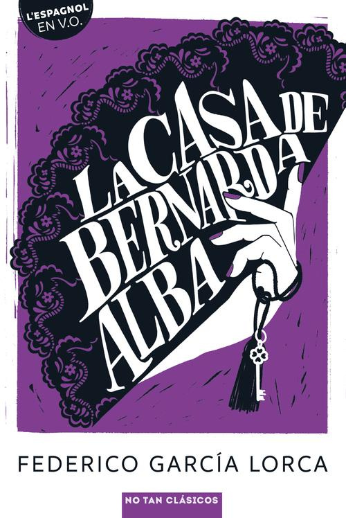 La casa de Bernarda Alba. Textes en français et en espagnol