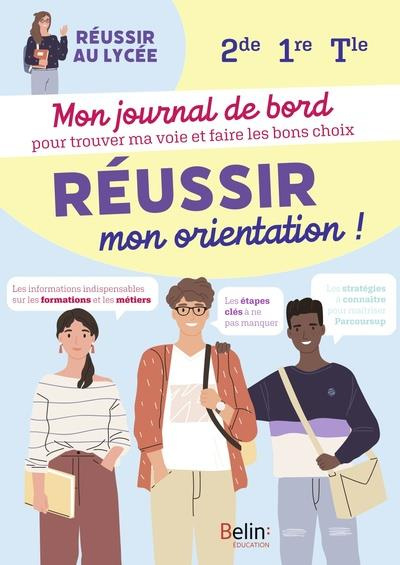 Réussir mon orientation 2de 1re Terminale. Mon journal de bord pour trouver ma voie et faire les bon