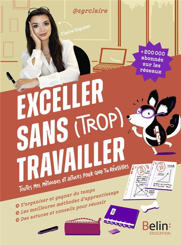 Exceller sans (trop) travailler. Toutes mes méthodes et astuces pour que tu réussisses