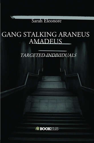 Gang Stalking Araneus Amadeus. Targeted Individuals