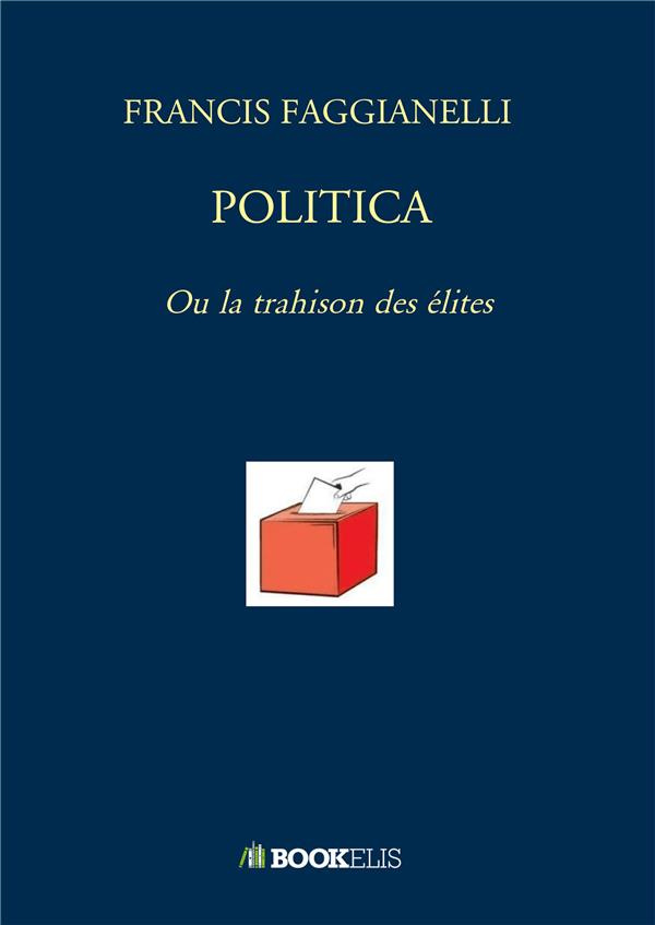 Politica. Ou la trahison des élites
