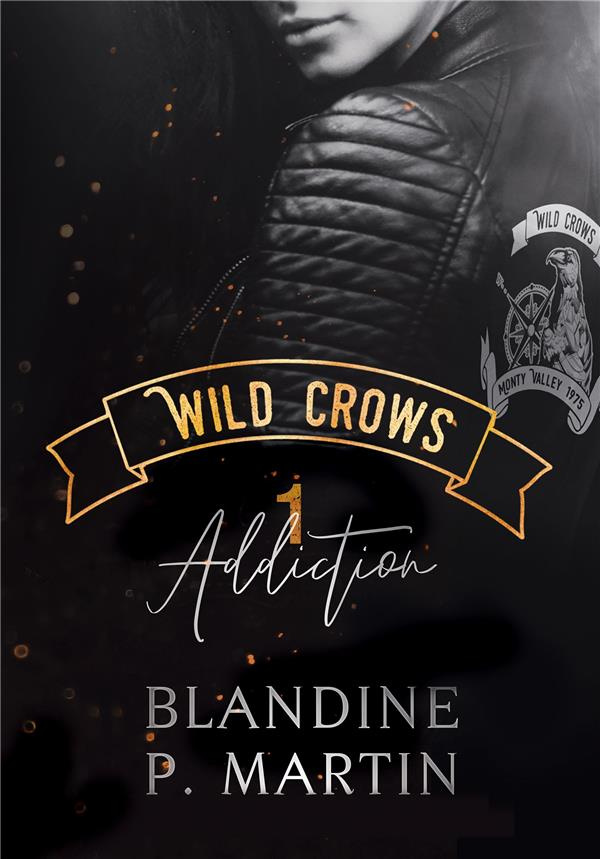 Wild Crows Tome 1 : Addiction