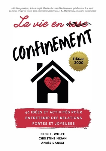 La vie en confinement. 40 idées et activités pour entretenir des relations fortes et joyeuses
