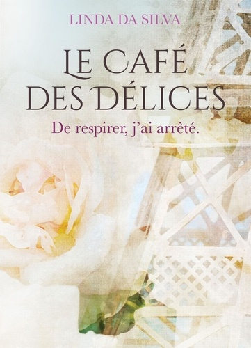Le Café des Délices Tome 2 : De respirer, j'ai arrêté