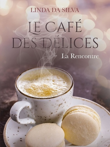 Le Café des Délices Tome 1 : La Rencontre