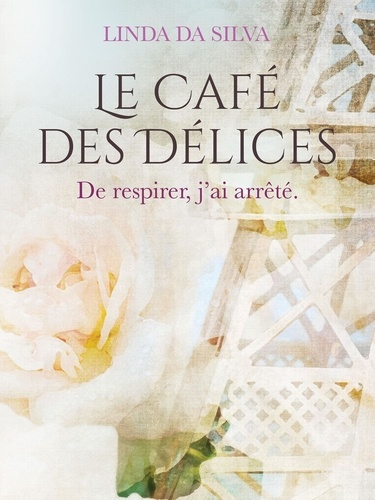 Le Café des Délices Tome 2 : De respirer, j'ai arrêté