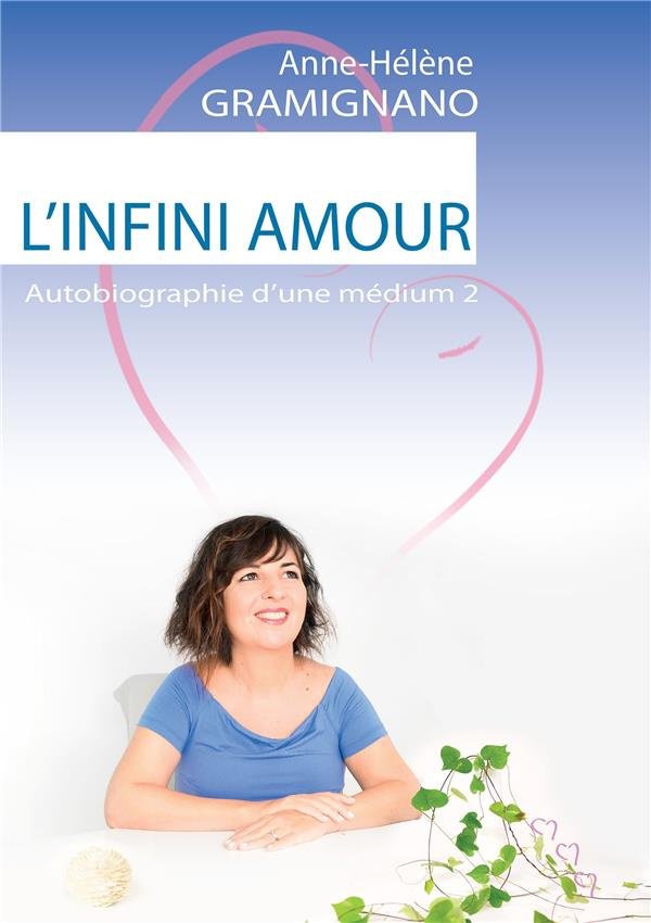 Autobiographie d'une médium. Tome 2, L'infini amour