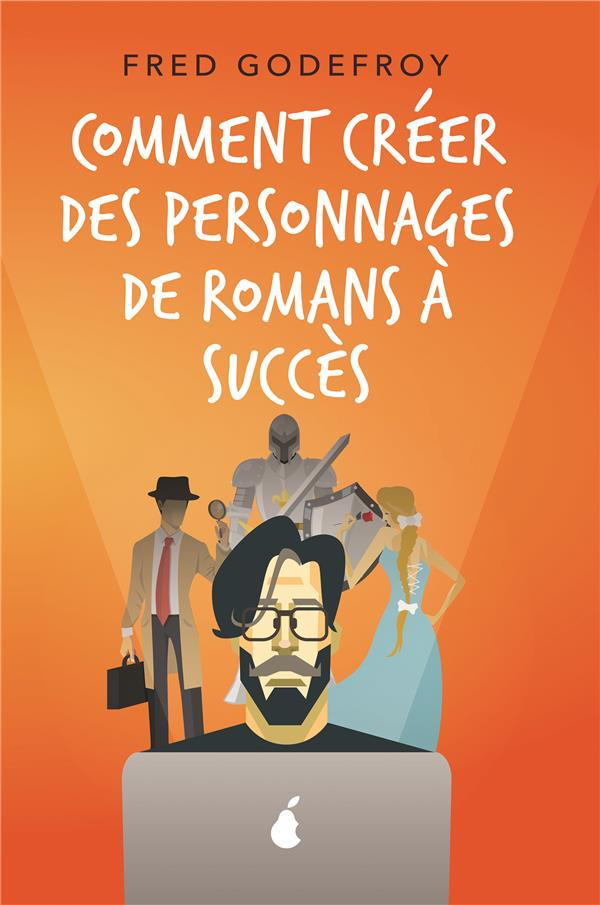 Comment créer des personnages de romans à succès. Créez et donnez de la substance à vos personnages