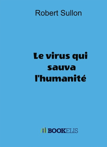 Le virus qui sauva l'humanité