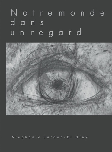 NOTRE MONDE DANS UN REGARD
