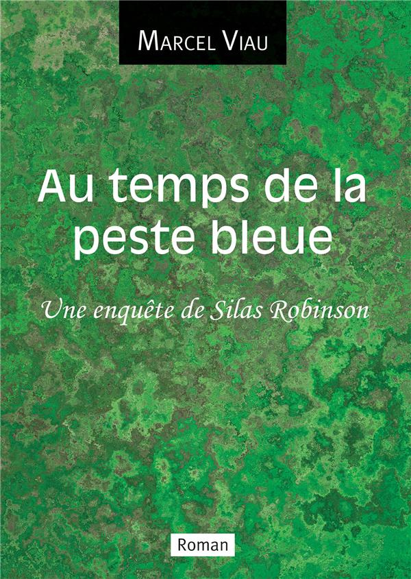 Au temps de la peste bleue. Une enquête de Silas Robinson