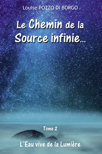 Le chemin de la source infinie... Tome 2, L'eau vive de la lumière