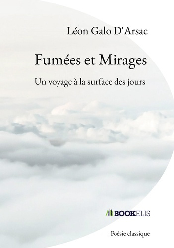 Fumées et Mirages. Un voyage à la surface des jours