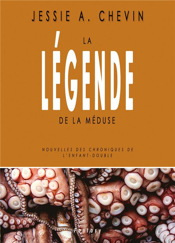 La Légende de la Méduse. Nouvelles des Chroniques de l'Enfant-Double