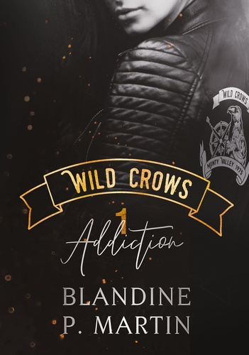Wild Crows Tome 1 : Addiction