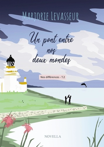 Nos différences Tome 2 : Un pont entre nos deux mondes