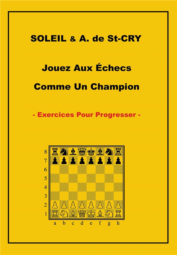 Jouez aux échecs comme un champion. Exercices pour progresser