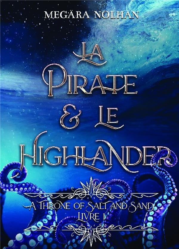 La Pirate et le Highlander. Tome 1, A Throne of Salt and Sand