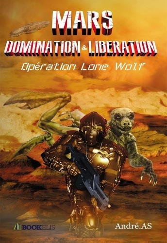 Mars domination & libération. Opération Lone Wolf