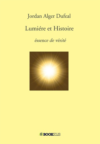 Lumiére et Histoire. Essence de vérité