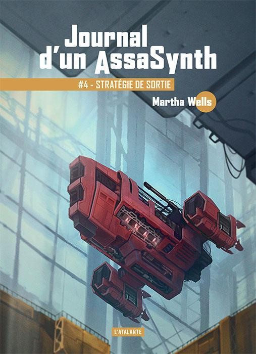 Journal d'un AssaSynth Tome 4 : Stratégie de sortie