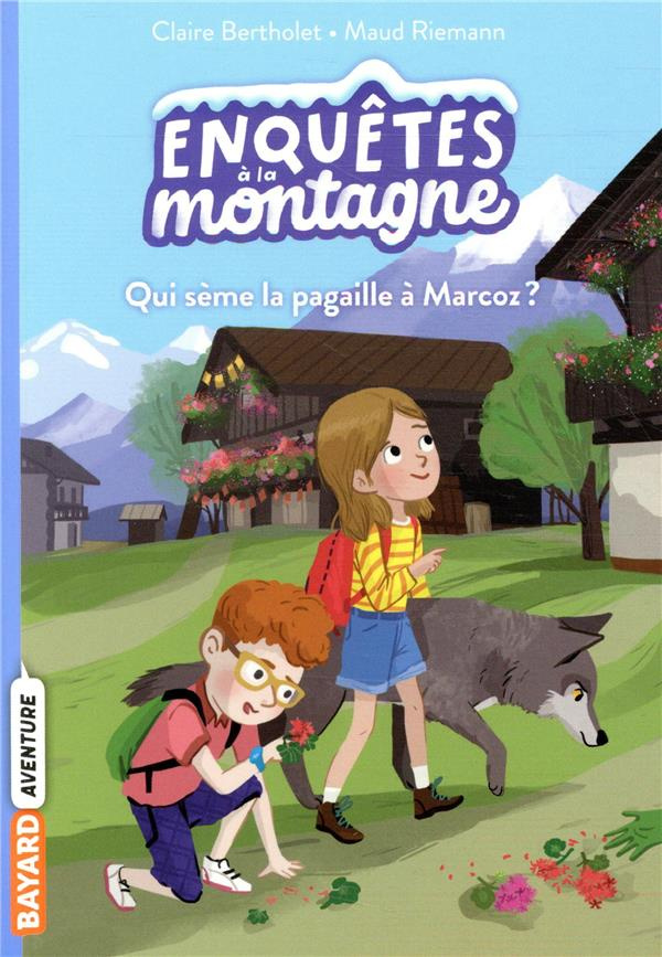 Enquêtes à la montagne Tome 1 : Qui sème la pagaille à Marcoz ?